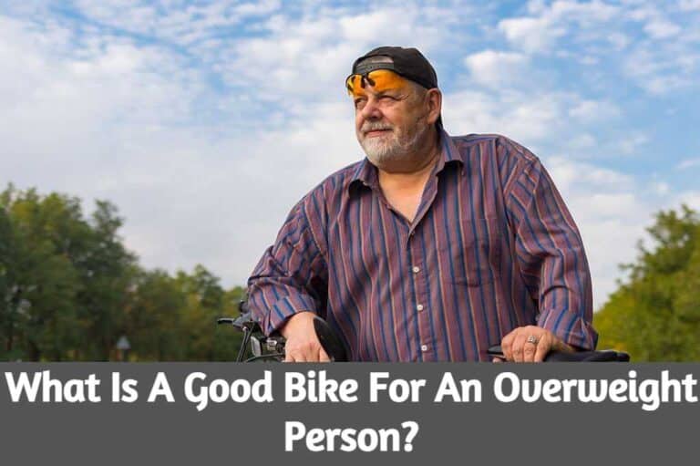 What Is A Good Bike For An Overweight Person?
